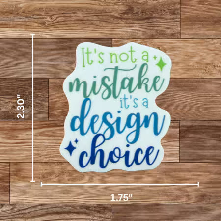 Sticker - It's Not A Mistake It's a Design Choice