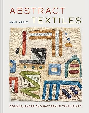 Book: Abstract Textiles: Color, Shape, and Pattern in Textile Art